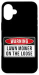 Coque pour iPhone 16 Plus Panneau d'avertissement – Lawn Mower On The Loose Citation humoristique