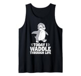 Today I Waddle Through Life Penguin Humor Tank Top