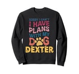 Dog Name Dexter Personalised Gift Busy With My Dog Dexter Sweatshirt