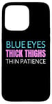 Coque pour iPhone 15 Pro Max Blue Eyes Cuisses épaisses fines patience féminisme humour