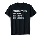 Mens Police Officer The Man The Hero The Legend Police Officer T-Shirt