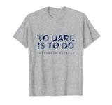 Tottenham Hotspur Football Club To Do Is To Dare Vintage T-Shirt