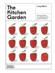 The Kitchen Garden  Sowing, growing and cooking for the garden enthusiast