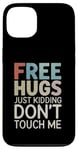 Coque pour iPhone 13 Free Hugs Just Kidding Don't Touch Me Saying Sarcastique