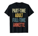 ANNETTE Personalized Retro Girls Part-Time ANNETTE Name T-Shirt