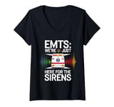 Womens EMTs: We're Just Here For The Sirens V-Neck T-Shirt