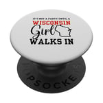 It's Not A Party Until A Wisconsin Girl Walks In Wisconsin PopSockets Adhesive PopGrip