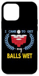 Coque pour iPhone 12 mini I Came To Get My Balls Wet Beer Pong Champion Boire Drôle