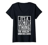 Womens It's A Doctor Thing You Wouldn't Understand - Funny Saying V-Neck T-Shirt