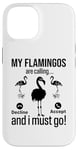 iPhone 14 My Flamingos are calling, I must go - Funny Flamingo Case