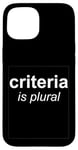 iPhone 15 "Criteria Is Plural" Bold and Italic Grammar Humor Case