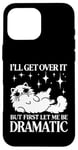 Coque pour iPhone 16 Pro Max I'll Get Over It, But First Let Me Be Dramatic – Funny Cat