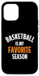 iPhone 12/12 Pro Basketball is my favorite season Case