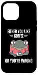 Coque pour iPhone 12 Pro Max Vintage Frog Soit You Like Coffee Or You're Wrong Lover