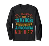 Yes, I Talk To Back To My Boss - Funny - Office - Costume Long Sleeve T-Shirt