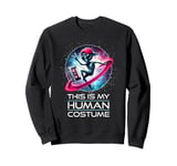 Cool Alien Design This is My Human Costume Art Sweatshirt