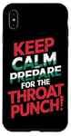 iPhone XS Max Keep Calm And Prepare For The Throat Punch Humor Case