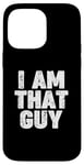 Coque pour iPhone 14 Pro Max I AM THAT GUY