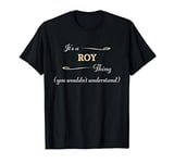 It's a ROY Thing, You Wouldn't Understand | Name Gift - T-Shirt