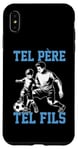 Coque pour iPhone XS Max Tel père tel fils accessoire foot football humour