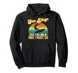 San Diego Is Calling Must Go California Pullover Hoodie