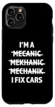 iPhone 11 Pro I'm A Mechanic, I Fix Cars Funny Car Mechanic Auto Shop Case