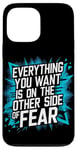 iPhone 13 Pro Max Everything You Want Is On The Other Side Of Fear Case