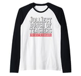 Jolliest Bunch Of Teachers This Side Of The Schoolhouse Xmas Raglan Baseball Tee