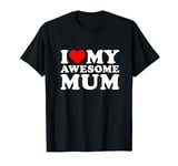 I Love My Awesome Mum T-Shirt