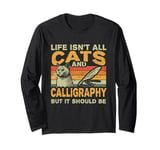 Retro Life Isn't All Cats And Calligraphy and Hand Lettering Long Sleeve T-Shirt