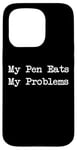 Coque pour iPhone 15 Pro My Pen Eats My Problems Calligraphie drôle Sarcasme