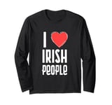 I Love Irish people Nationality Ireland Long Sleeve T-Shirt