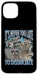 iPhone 15 Plus Never Too Late Dissociate Funny Raccoon Meme Bootleg Graphic Case