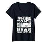 Womens Bouldering My Climbing Gear Can Have A Better Life Climber V-Neck T-Shirt