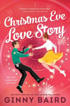 Ginny Baird - Christmas Eve Love Story A Time Travel Holiday Romance Full of Magic Bok