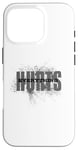 Coque pour iPhone 16 Pro EVERYTHING HURTS - ÉCRITURE en GRIS et NOIR