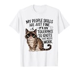 My People Skills Are Just Fine Its My Tolerance To Idiots T-Shirt