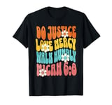 Do Justice Love Mercy Walk Humbly Micah 6:8 Bible Verse T-Shirt