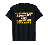 Just Give Me the Antipasto Bite Antipasti Bites Thanksgiving T-Shirt