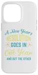 iPhone 14 Pro Max A New Year's resolution goes in one year and out the another Case