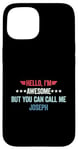 iPhone 15 Hello I'm Awesome But You Can Call Me Joseph Case