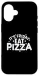 iPhone 16 It's Friday Eat Pizza Salami and Cheese Case