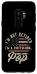 Coque pour Galaxy S9+ I'm Not Retired I'm A Professional Pop Funny Retirement