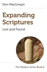 Expanding Scriptures: Lost and Found  The Wisdom Series Book 2