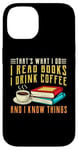 iPhone 14 that what i do i read books and i know things coffee reading Case