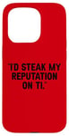 Coque pour iPhone 15 Pro I'd Steak My Reputation Lout It Funny Beef Carnivore Diet Pun