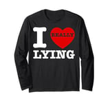 I Love Lying Funny Sarcastic Couple Valentines Day GF BF Long Sleeve T-Shirt