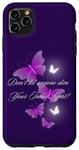 iPhone 11 Pro Max Don't let anyone dim Your Inner Light! Butterflies Case