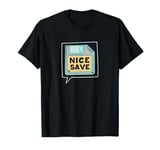 Nice Save Funny Storage Drive Floppy Disk T-Shirt