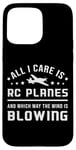 iPhone 15 Pro Max All I Care Is RC Planes Model Airplane Pilot Funny RC Plane Case